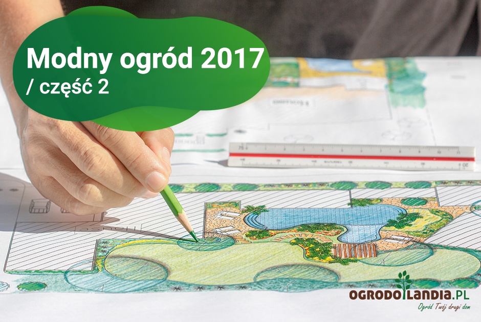 Modny ogród 2017 / część 2