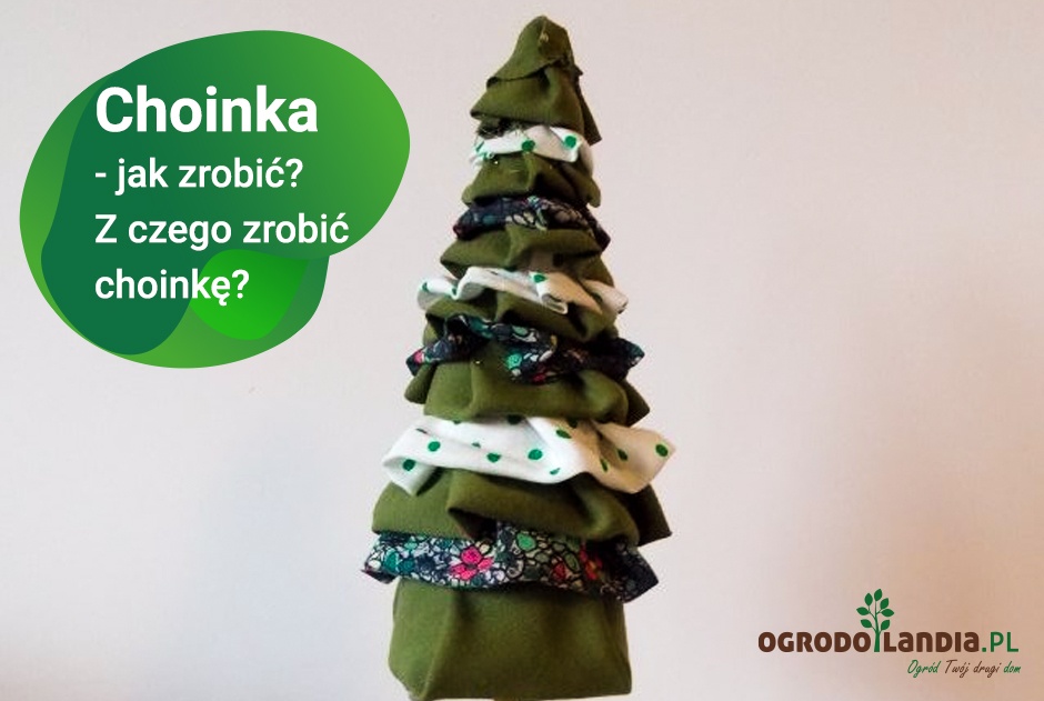 Choinka - jak zrobić? Z czego zrobić choinkę?
