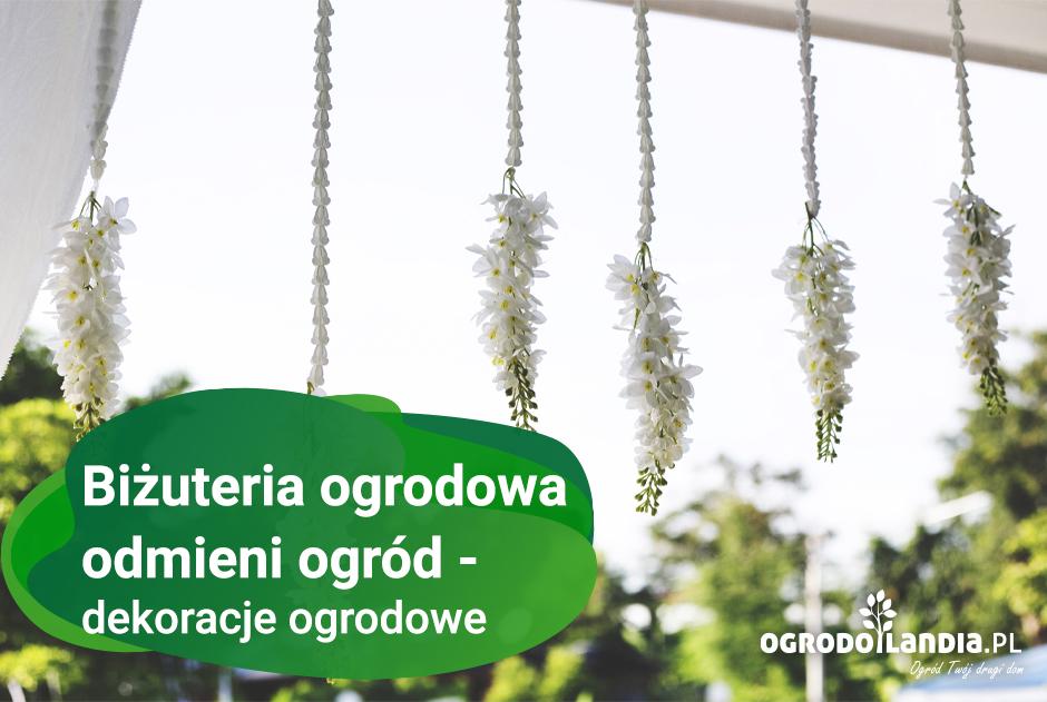 Biżuteria ogrodowa odmieni ogród - dekoracje ogrodowe