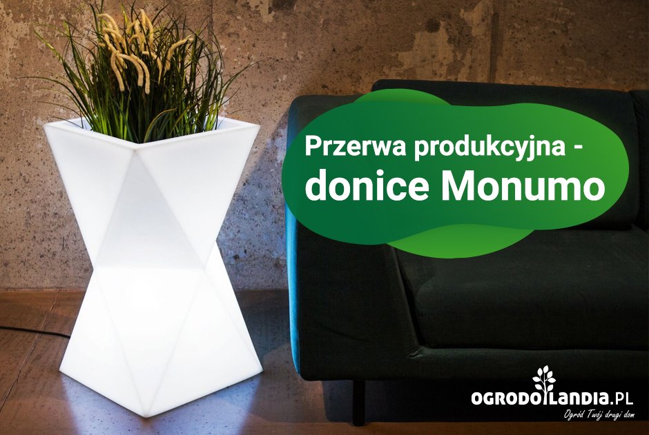 Przerwa produkcyjna - donice Monumo