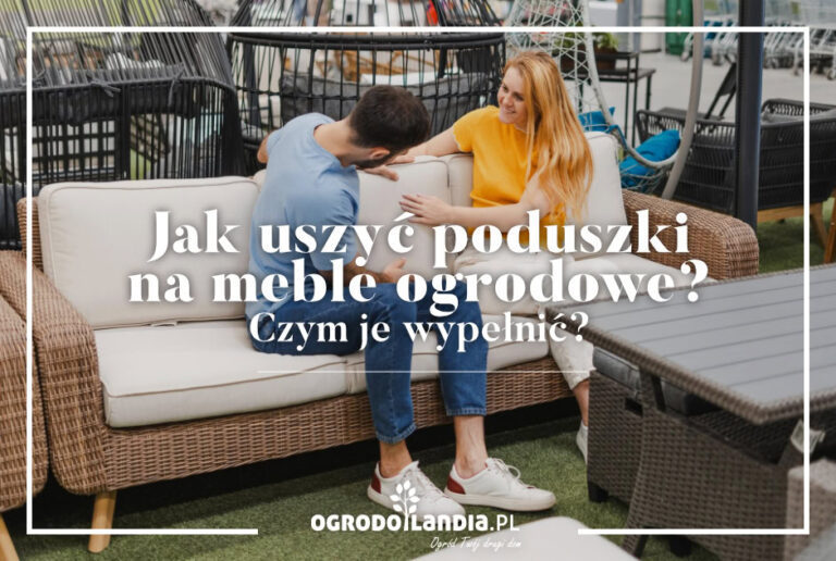 Jak samodzielnie uszyć poduszki na meble ogrodowe i czym je wypełnić?