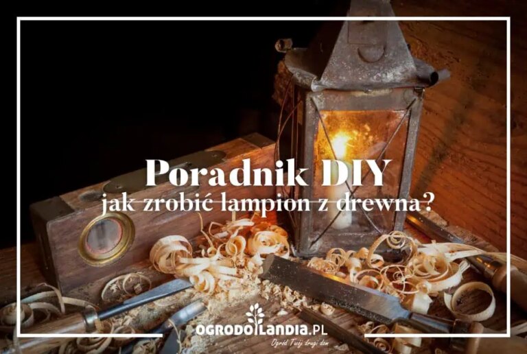 Poradnik DIY – jak zrobić lampion z drewna? Ogrodowa ozdoba na klimatyczne patio lub taras.