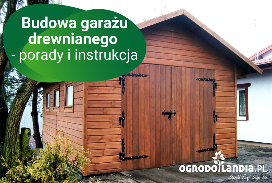 Budowa garażu drewnianego - porady i instrukcja
