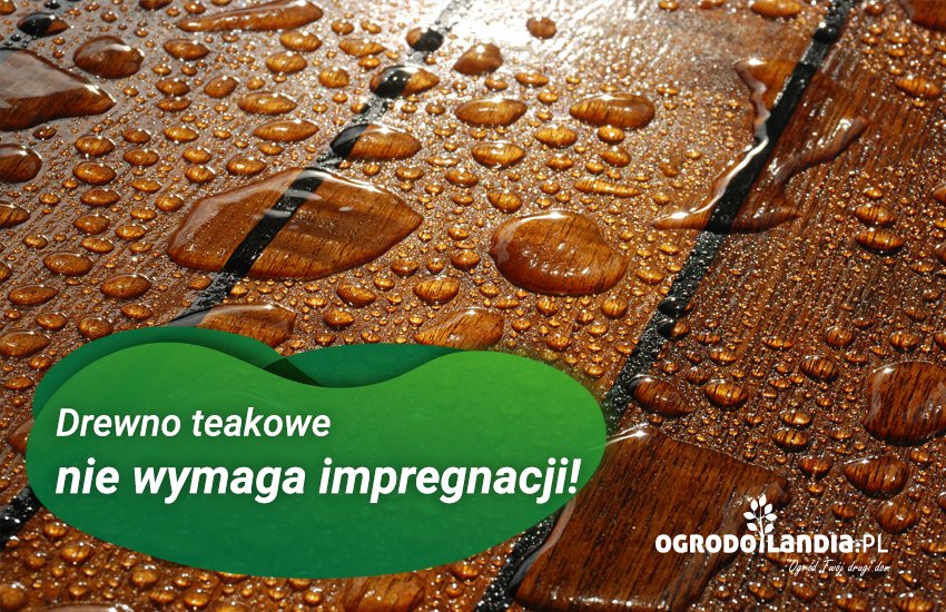 sekret drewna teak tkwi w jego wnętrzu
